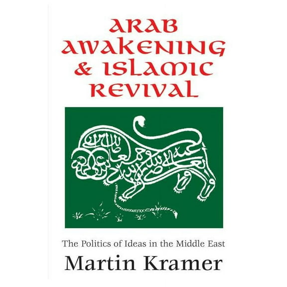 Arab Awakening & Islamic Revival: The Politics of Ideas in the Middle East, (Paperback)