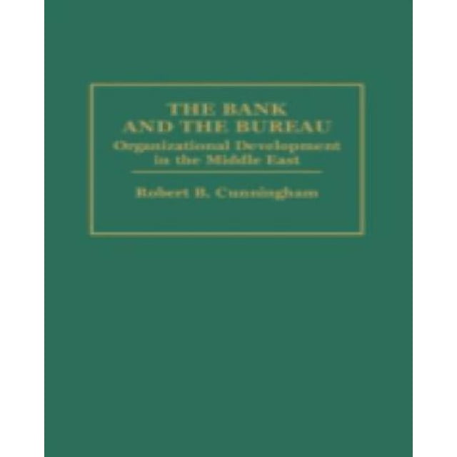The Bank and The Bureau: Organizational Development in the Middle East