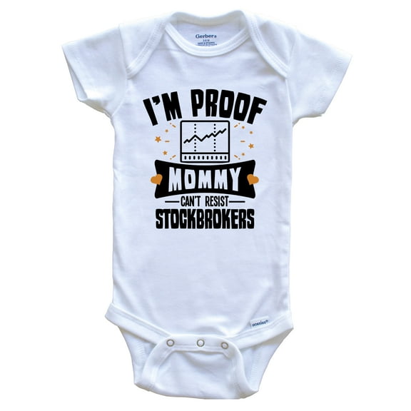 Funny Stock Market Baby Bodysuit - I'm Proof Mommy Can't Resist Stockbrokers Baby Bodysuit