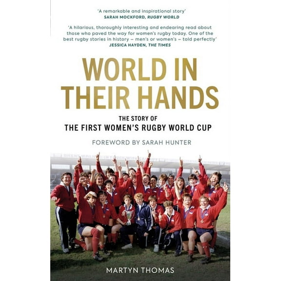 World in Their Hands: The Story of the First Women's Rugby World Cup, (Hardcover)
