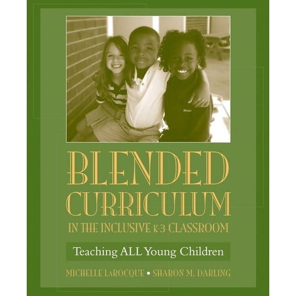 Blended Curriculum in the Inclusive K-3 Classroom: Teaching All Young Children (Paperback)
