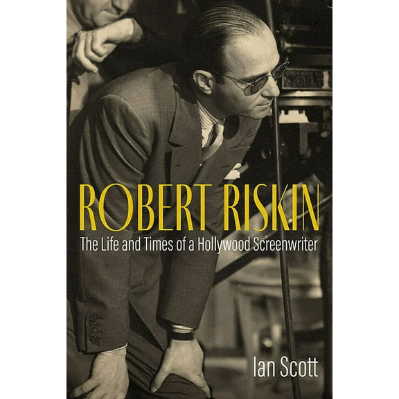 Robert Riskin: The Life and Times of a Hollywood Screenwriter (Paperback)