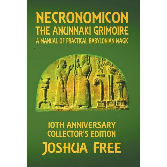 Necronomicon - The Anunnaki Grimoire: A Manual of Practical Babylonian Magick, (Hardcover)