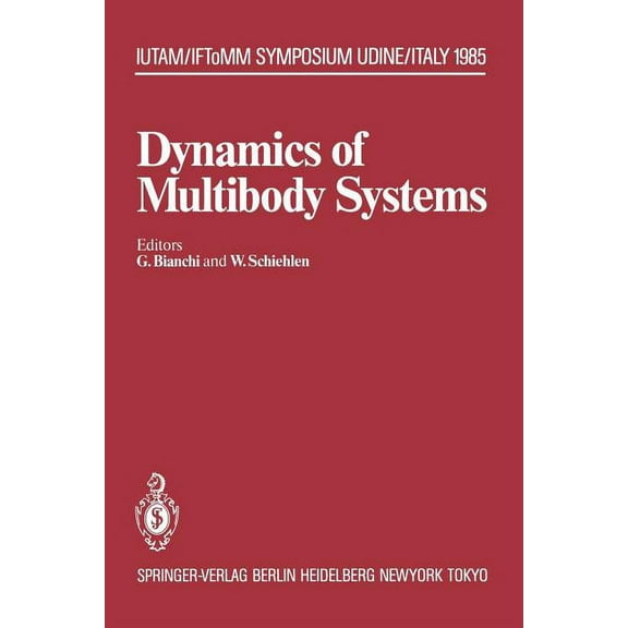 Iutam Symposia Dynamics of Multibody Systems: Iutam/Iftomm Symposium, Udine, Italy, September 16-20, 1985, (Paperback)