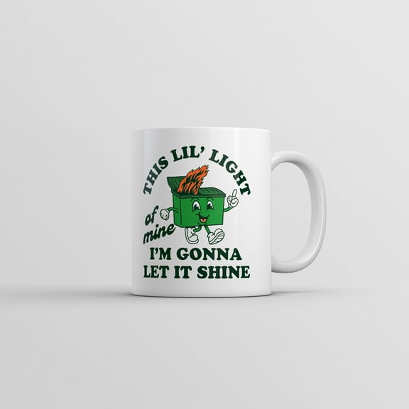 This Lil Light Of Mine Im Gonna Let It Shine Mug Sarcastic Dumpster Graphic Coffee Cup