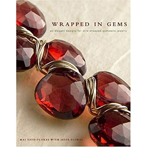 Pre-Owned Wrapped in Gems: 40 Elegant Designs for Wire-Wrapped Gemstone Jewelry (Paperback) 0307408469 9780307408464