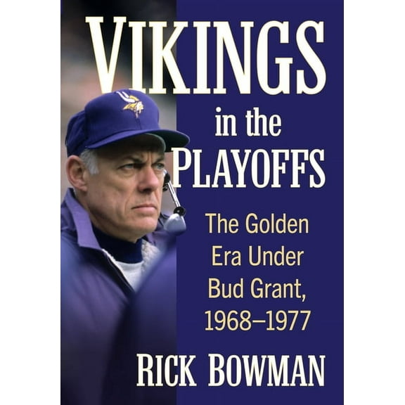 Vikings in the Playoffs: The Golden Era Under Bud Grant, 1968-1977, (Paperback)