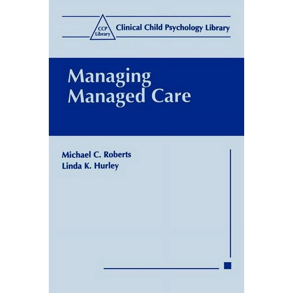 Clinical Child Psychology Library Managing Managed Care, (Paperback)