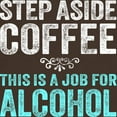 thumbnail image 3 of CafePress - Step Aside Coffee. This Is A Job For Alcohol. T Sh - Men's Classic Graphic Cotton T-Shirt, 3 of 4