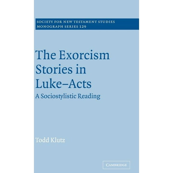 Society for New Testament Studies Monogr The Exorcism Stories in Luke-Acts, Book 129, (Hardcover)