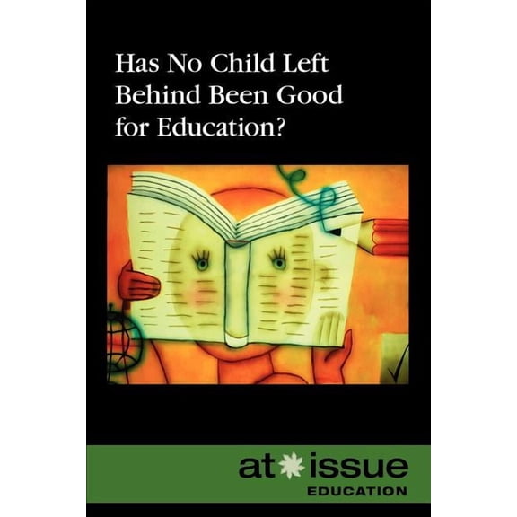 At Issue Has No Child Left Behind Been Good for Education?, (Paperback)