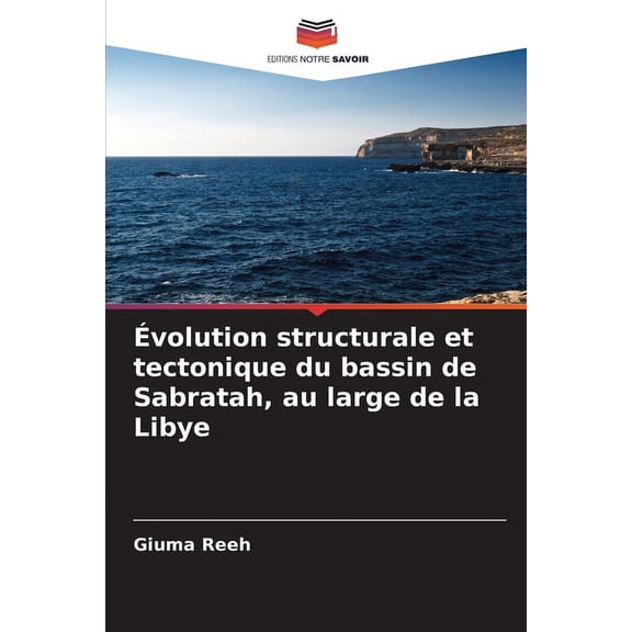 Ãvolution structurale et tectonique du bassin de Sabratah, au large de la Libye, (Paperback)