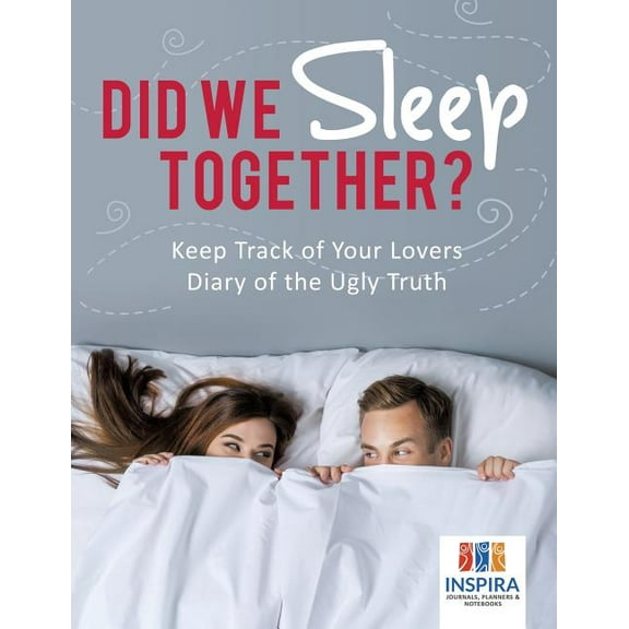 Did We Sleep Together? Keep Track of Your Lovers Diary of the Ugly Truth (Paperback)