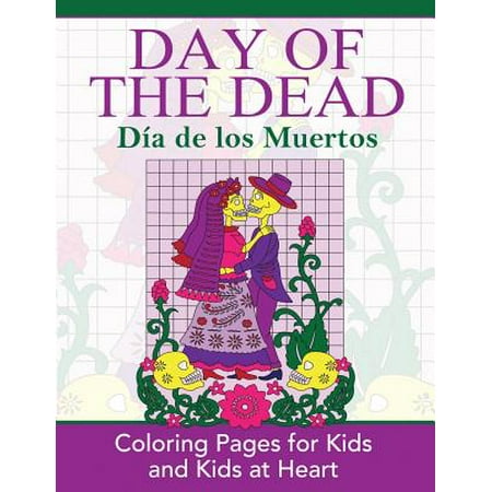 - Day of the Dead : Dia de Los Muertos: Coloring Pages for Kids and Kids at Heart