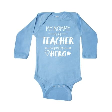 

Inktastic My Mommy is a Teacher and a Hero Gift Baby Boy or Baby Girl Long Sleeve Bodysuit
