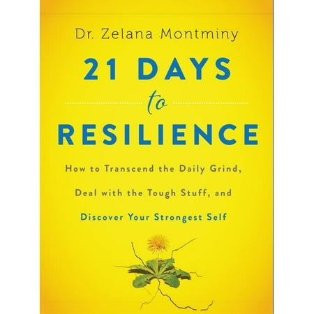 Deal of the Day - 21 Days to Resilience : How to Transcend the Daily Grind, Deal with the Tough Stuff, and Discover Your Strongest Self