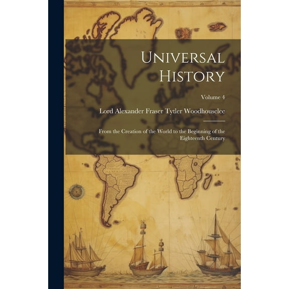 Universal History: From the Creation of the World to the Beginning of the Eighteenth Century; Volume 4 (Paperback)