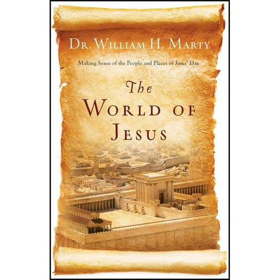 The World of Jesus: Making Sense of the People and Places of Jesus' Day, (Paperback)