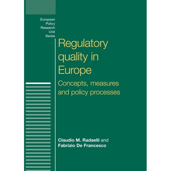European Politics Regulatory Quality in Europe: Concepts, Measures and Policy Processes, (Paperback)