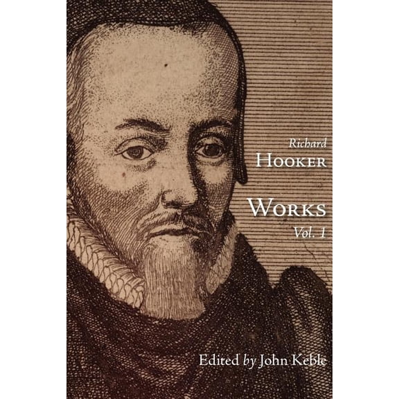 The Works of That Judicious and Learned Divine Mr. Richard Hooker, Volume 1, (Paperback)