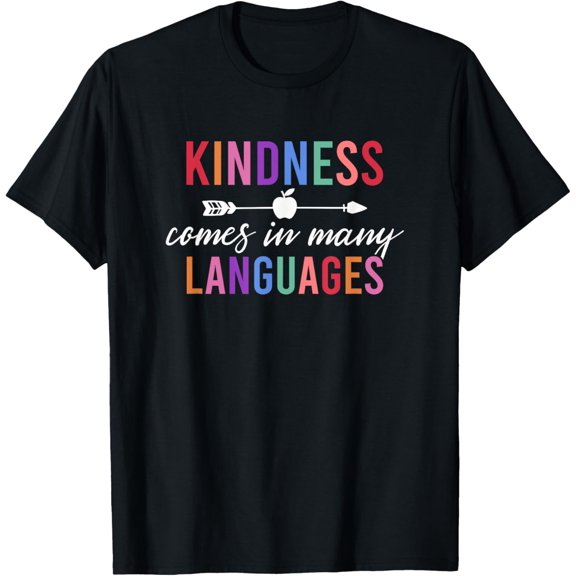 Kindness Comes In Many Languages ESOL Teacher ESOL Teaching T-Shirt