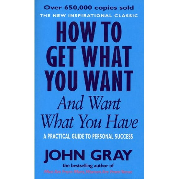 How to Get What You Want and Want What You Have