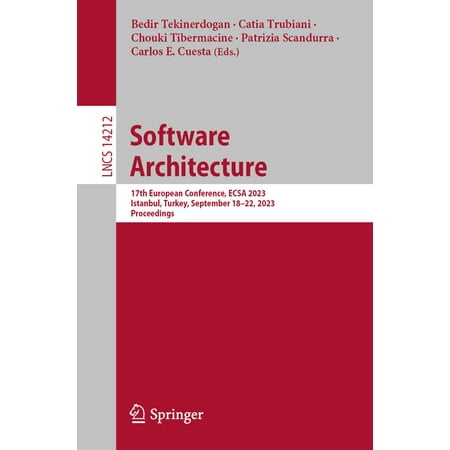 Lecture Notes in Computer Science Software Architecture: 17th European Conference Ecsa 2023 Istanbul Turkey September 18-22 2023 Proceedings Book 14212 (Paperback)