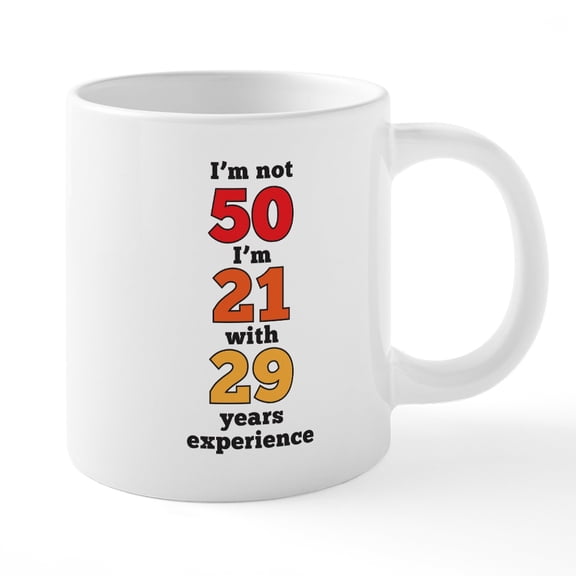 CafePress - I'm Not 50 I'm 21 With 29 Y - 20 Oz White Ceramic Mega Mug