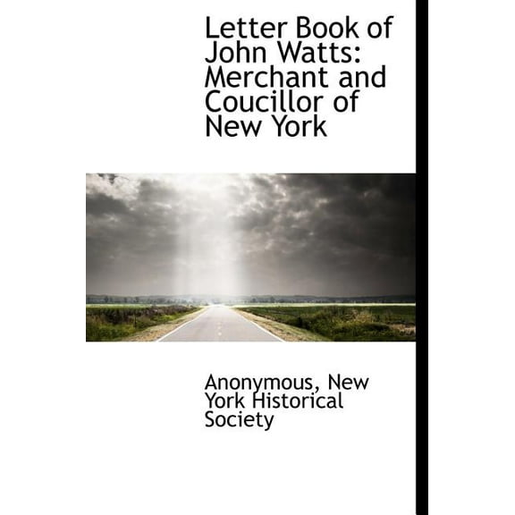 Letter Book of John Watts : Merchant and Coucillor of New York (Hardcover)