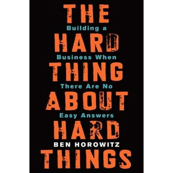 Pre-Owned The Hard Thing about Hard Things: Building a Business When There Are No Easy Answers (Hardcover) 0062273205 9780062273208