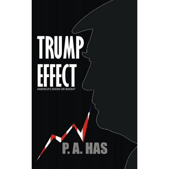 Trump Effect: America's Doom or Boom?, (Paperback)