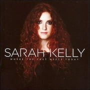 Sarah Kelly Where the Past Meets Today + Raise Up the Crown 2CD