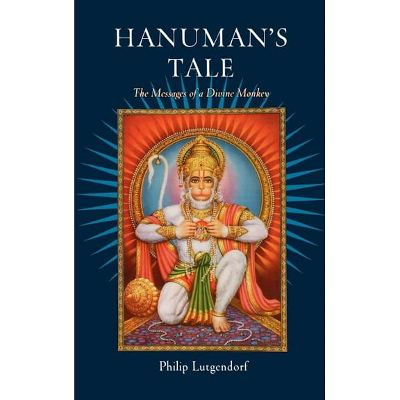 Hanuman's Tale: The Messages of a Divine Monkey, (Hardcover)