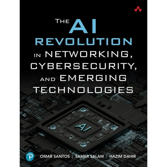 The AI Revolution in Networking, Cybersecurity, and Emerging Technologies, (Paperback)