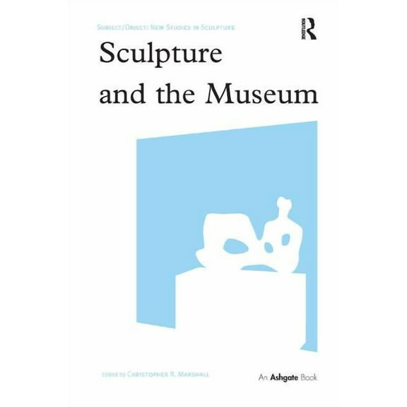 Subject/Object: New Studies in Sculpture Sculpture and the Museum, (Paperback)