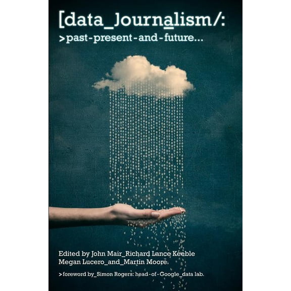 Data Journalism: Past, Present and Future (Paperback)