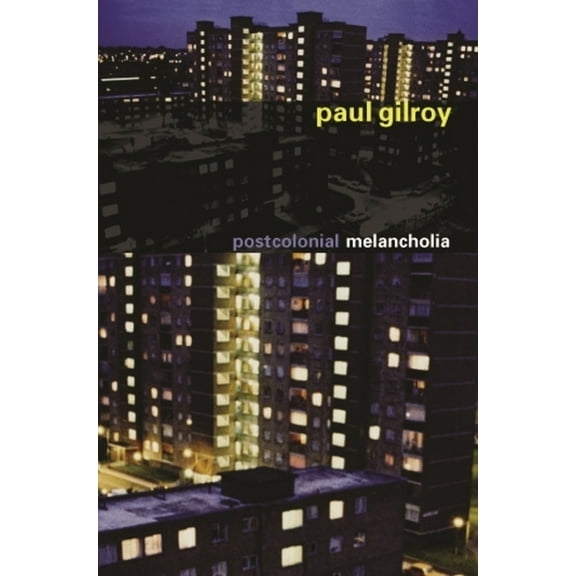 Wellek Library Lectures Postcolonial Melancholia, (Hardcover)