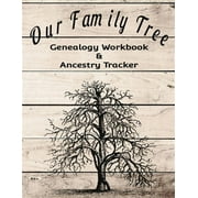 Our Family Tree Genealogy Workbook & Ancestry Tracker: Research Family Heritage and Track Ancestry in this Genealogy Workbook 8x10 � 90 Pages