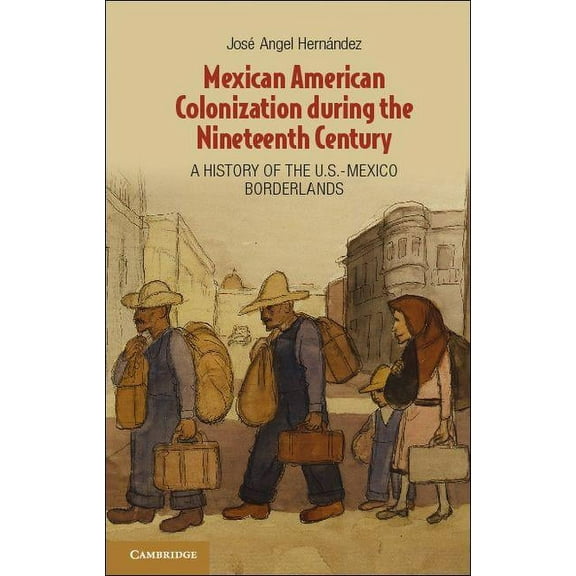 Mexican American Colonization during the Nineteenth Century, (Paperback)