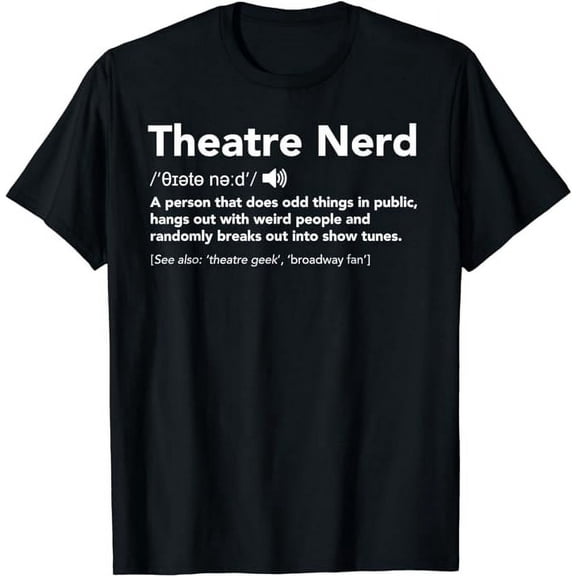 Theatre Nerd Definition - Funny Musical Theater T-Shirt