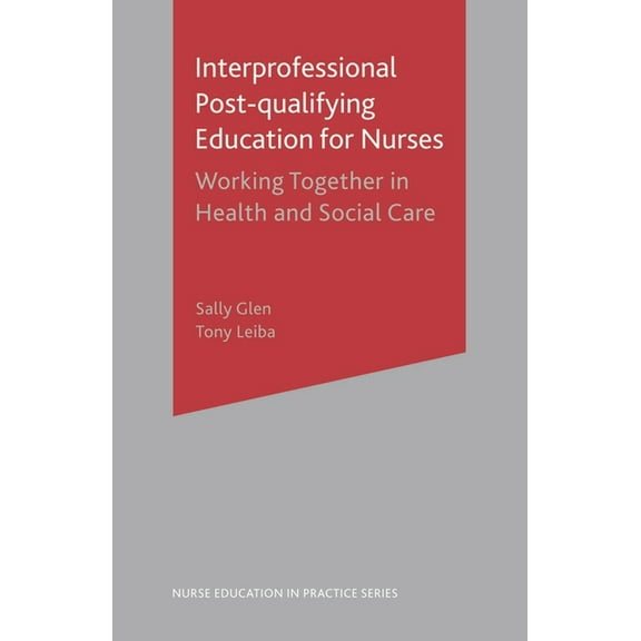 Nurse Education in Practice Interprofessional Post Qualifying Education for Nurses: Working Together in Health and Social Care, Book 6, (Paperback)