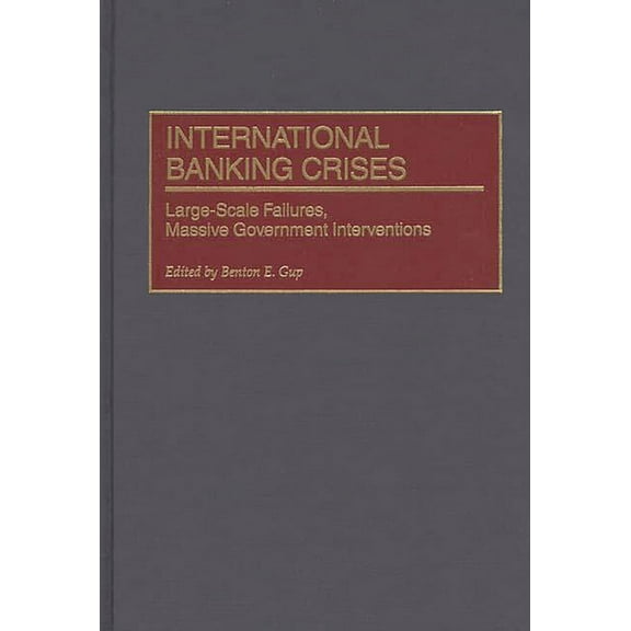 International Banking Crises: Large-Scale Failures, Massive Government Interventions, (Hardcover)
