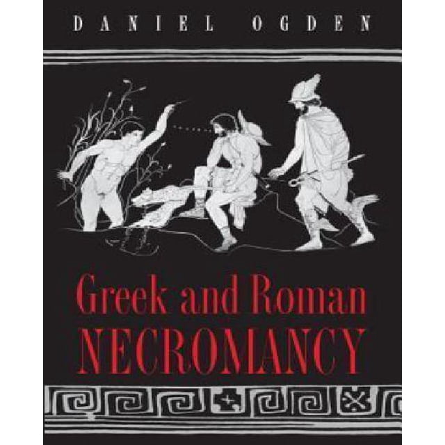 Greek and Roman Necromancy By Ogden, Daniel