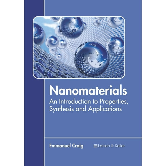Nanomaterials: An Introduction to Properties, Synthesis and Applications, (Hardcover)