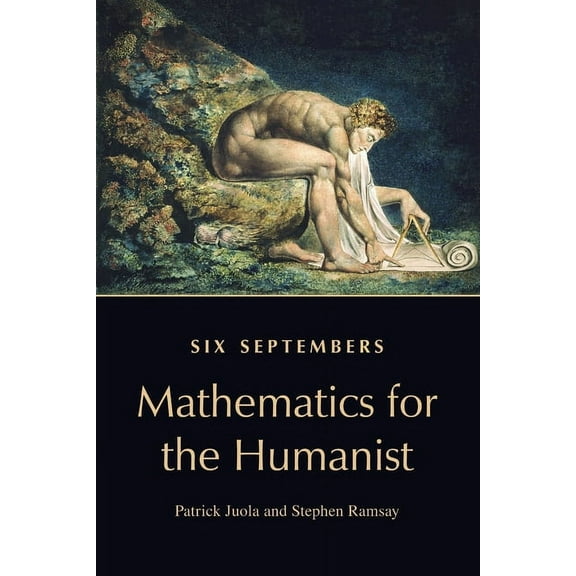 Six Septembers: Mathematics for the Humanist, (Paperback)