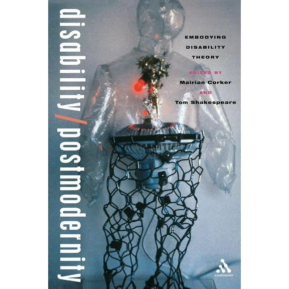 Disability/Postmodernity: Embodying Disability Theory, (Paperback)