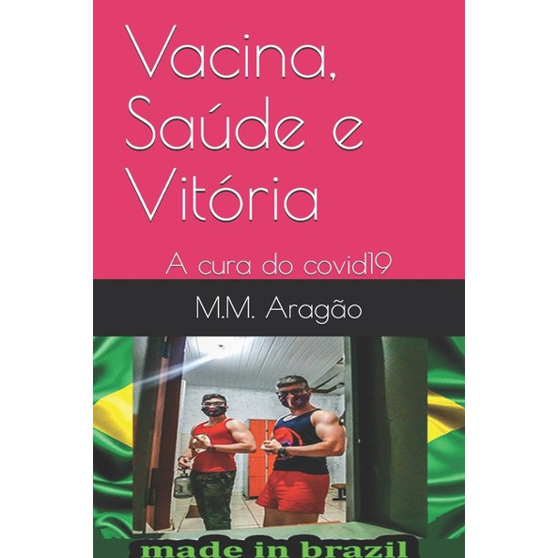 Vacina Saude E Vitoria A Cura Do Covid19 Paperback Walmart Com Walmart Com