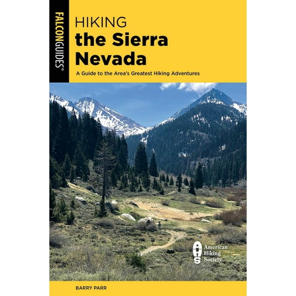 Regional Hiking Hiking the Sierra Nevada: A Guide to the Area's Greatest Hiking Adventures, (Paperback)