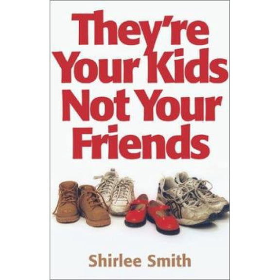 Pre-Owned They're Your Kids, Not Your Friends (Paperback) 1893732312 9781893732315