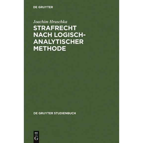 de Gruyter Studienbuch Strafrecht nach logisch-analytischer Methode, (Hardcover)